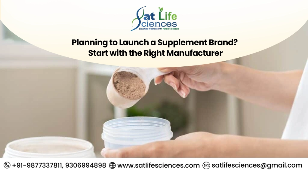 Planning to Launch a Supplement Brand? Start with the Right Manufacturer